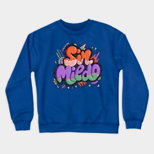 Sin Miedo Crewneck Sweatshirt